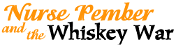 Nurse Pember and the Whiskey War