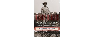 Book Review: Rough Riders / Theodore Roosevelt, His Cowboy Regiment and ...