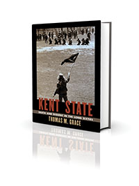 Kent State: Death and Dissent in the Long Sixties by Thomas M. Grace (University of Massachusetts, 2016, $29.95)