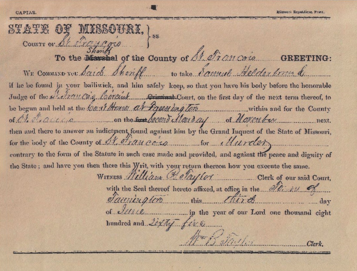 This warrant to have Samuel Hildebrand arrested for murder was issued on June 3, 1865, in St. Francois County, Mo. If caught, Hildebrand was ordered to be held until a scheduled November trial. (Missouri State Archives)