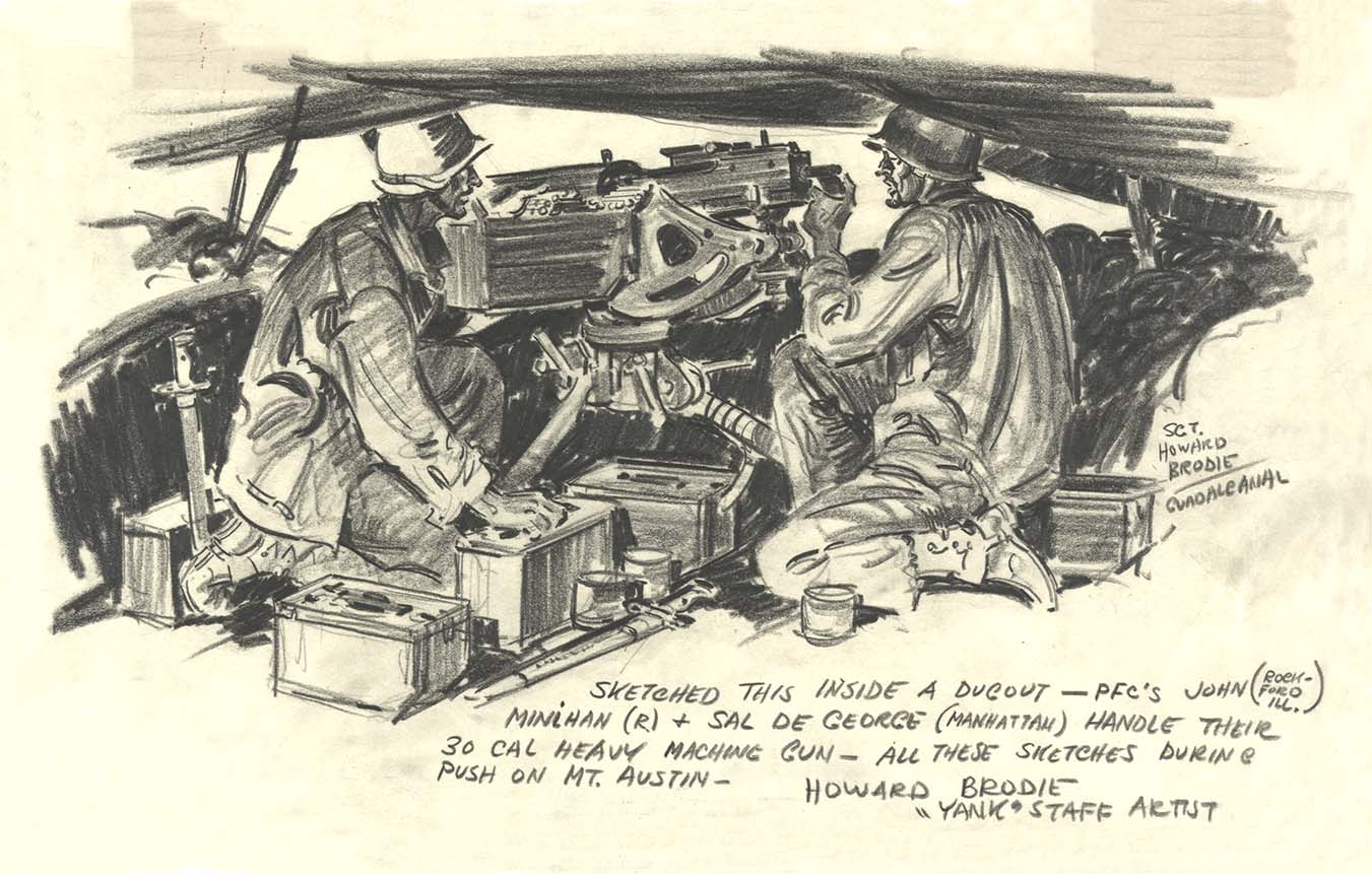 Howard Brodie covered both the Pacific and Europe, becoming one of Yank’s best-known staff artists. Among his memorable drawings are those of a German executed for spying and GIs (above) during the August 1942–February 1943 Guadalcanal campaign. 