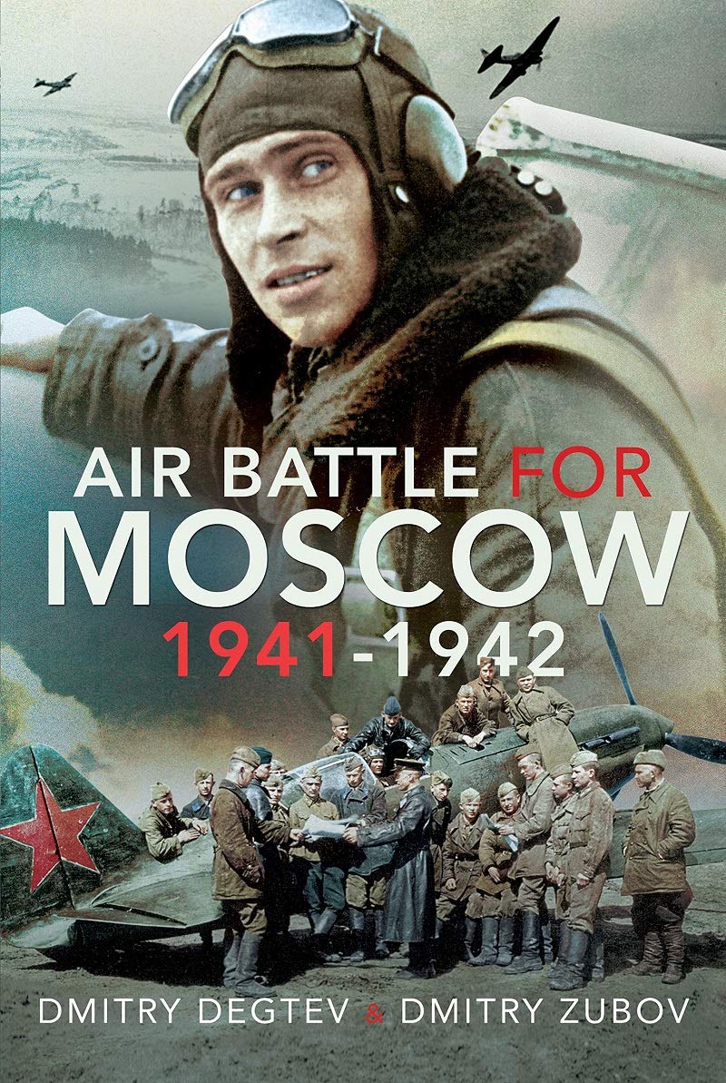 Air Battle for Moscow, 1941-1942 Review: An Untold Story of World War II