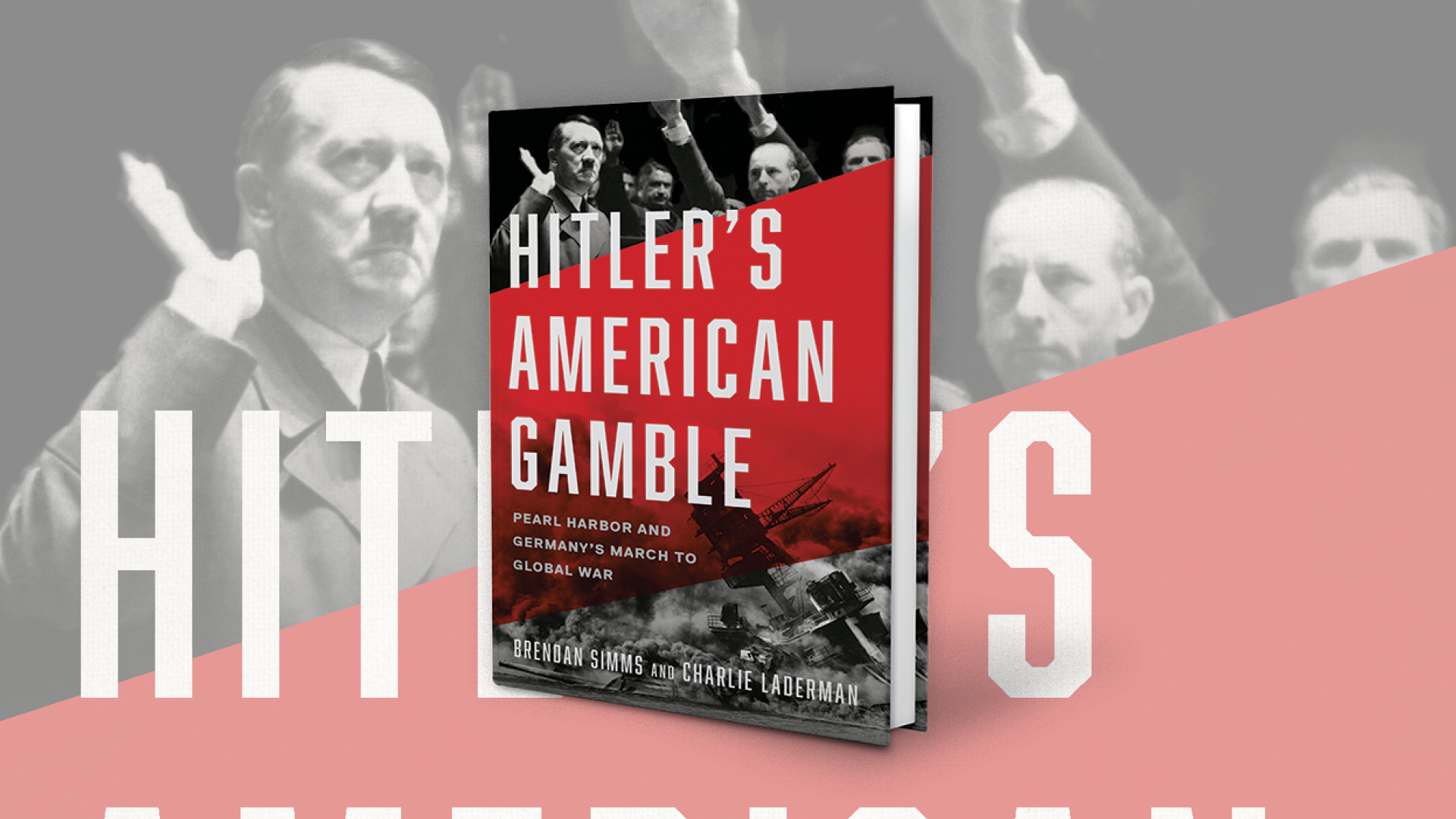 Hitler’s American Gamble: Pearl Harbor and Germany’s March to Global War