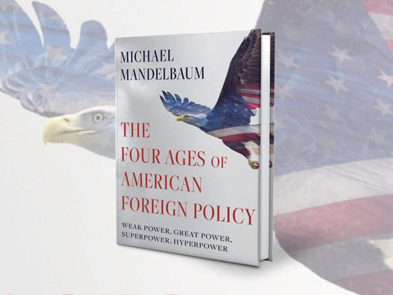 The Four Ages of American Foreign Policy: Weak Power, Great Power, Superpower, Hyperpower book cover.