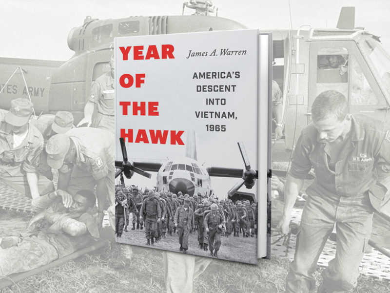 Year of the Hawk: America’s Descent into Vietnam, 1965 book cover. Troopers in the 173rd Airborne Brigade carry men wounded in a battle at a Viet Cong stronghold about 40 miles north of Saigon in early November 1965. That year was one of the war’s most consequential, with the first major combat against enemy forces.
