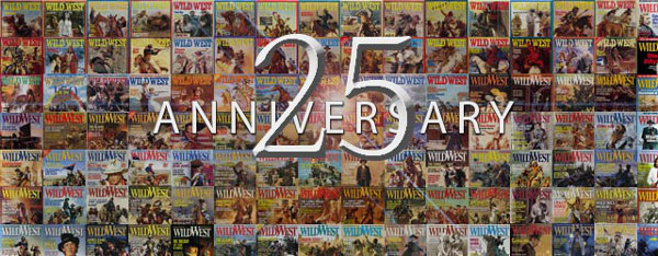Wild West celebrates 25 years in publication with a retrospective of covers that have appeared since 1988. Some collectors have all 151 issues intact.