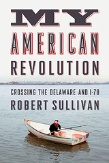 On the cover of his new book Robert Sullivan crosses the Delaware during one of the "re-emplacements" he undertook to better understand the American Revolution.
